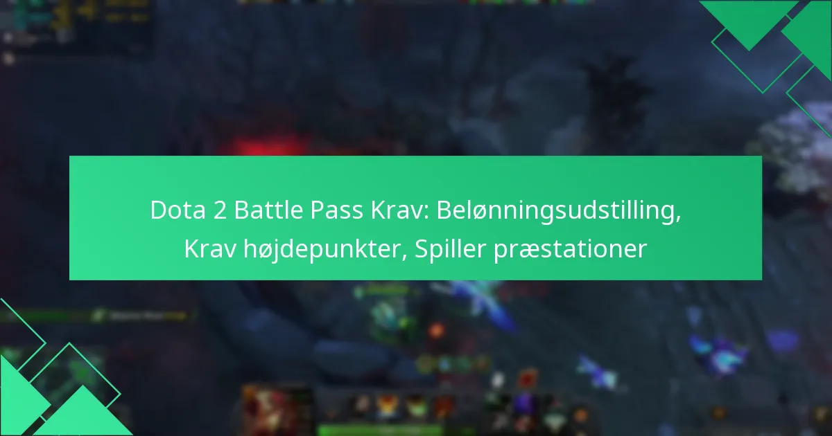 Dota 2 Battle Pass Krav: Belønningsudstilling, Krav højdepunkter, Spiller præstationer