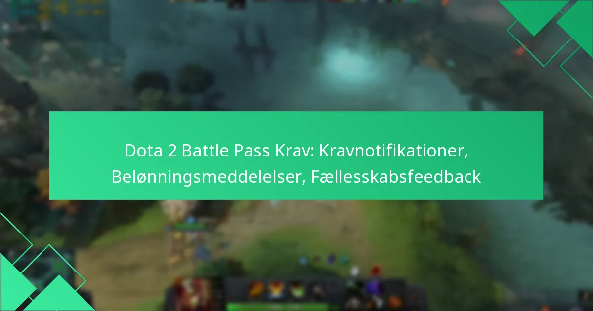 Dota 2 Battle Pass Krav: Kravnotifikationer, Belønningsmeddelelser, Fællesskabsfeedback