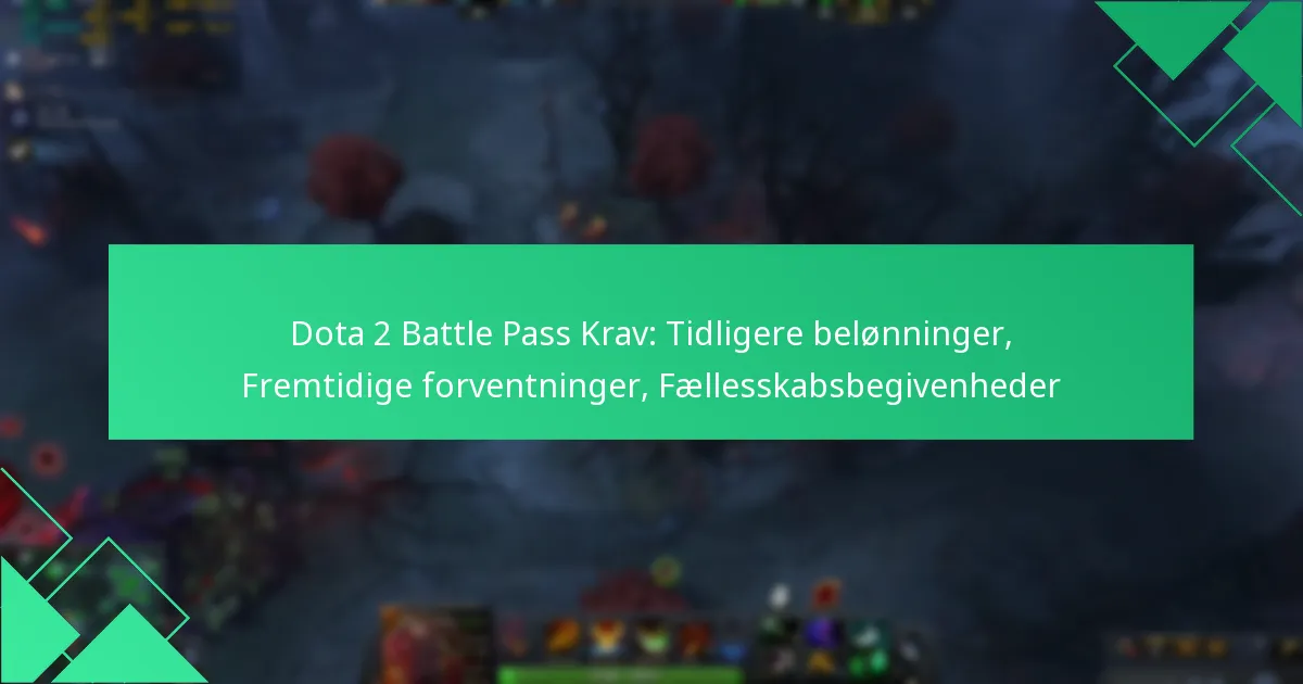 Dota 2 Battle Pass Krav: Tidligere belønninger, Fremtidige forventninger, Fællesskabsbegivenheder