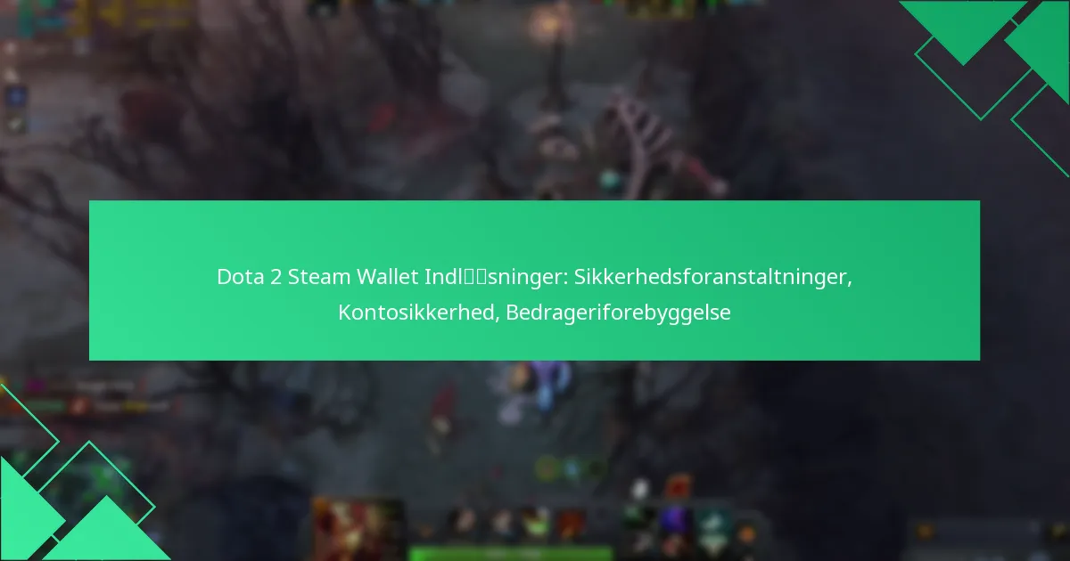Dota 2 Steam Wallet Indløsninger: Sikkerhedsforanstaltninger, Kontosikkerhed, Bedrageriforebyggelse