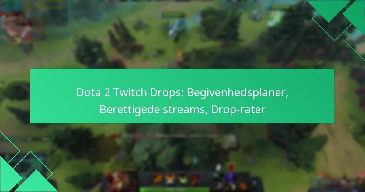 Dota 2 Twitch Drops: Begivenhedsplaner, Berettigede streams, Drop-rater