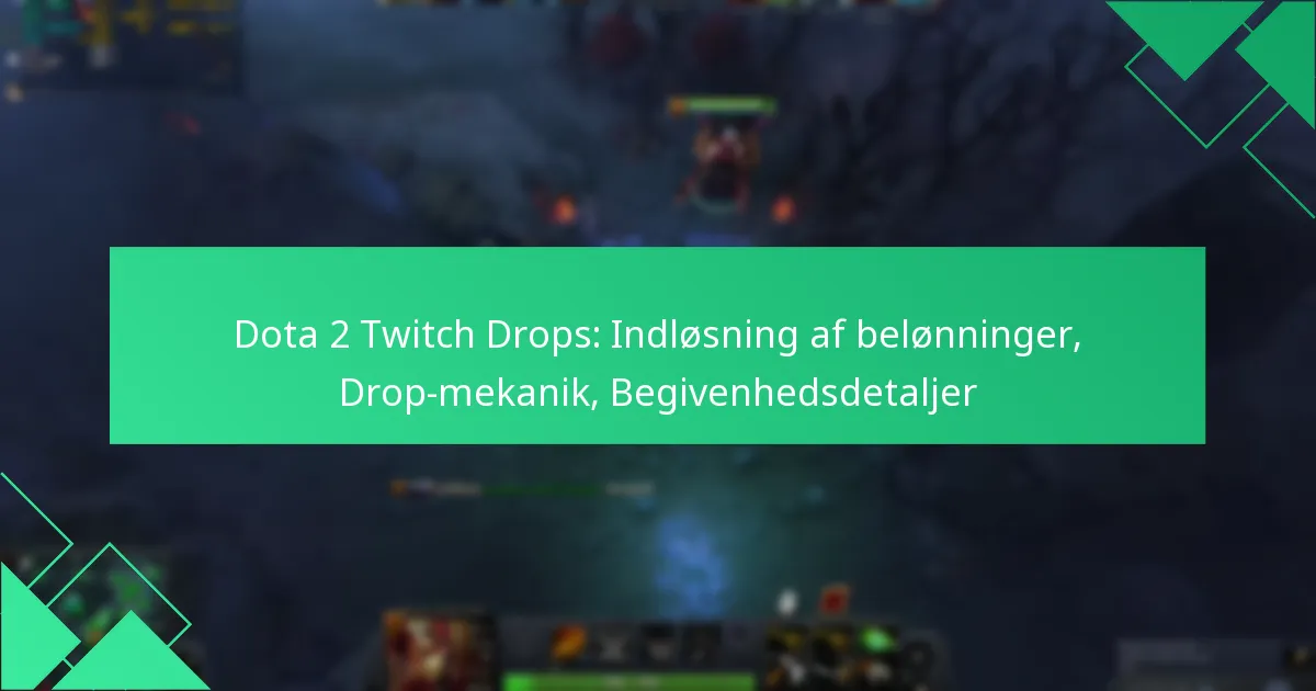 Dota 2 Twitch Drops: Indløsning af belønninger, Drop-mekanik, Begivenhedsdetaljer