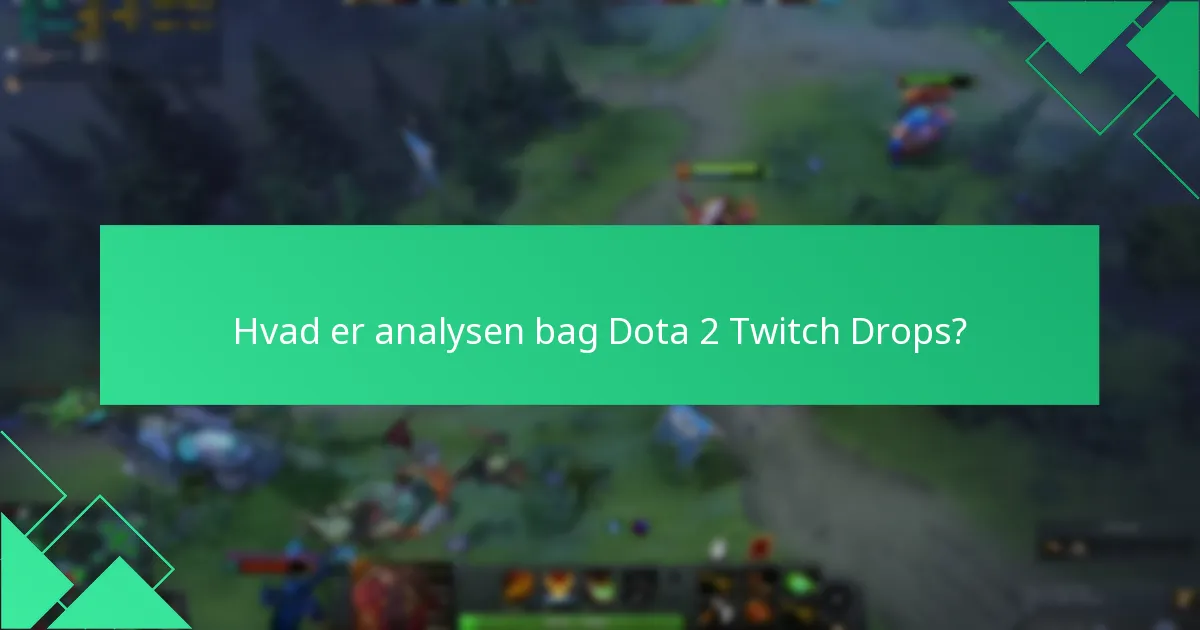 Hvad er analysen bag Dota 2 Twitch Drops?