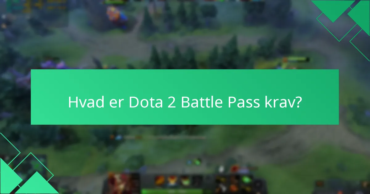 Hvordan kan jeg give feedback om Dota 2 Battle Pass krav?