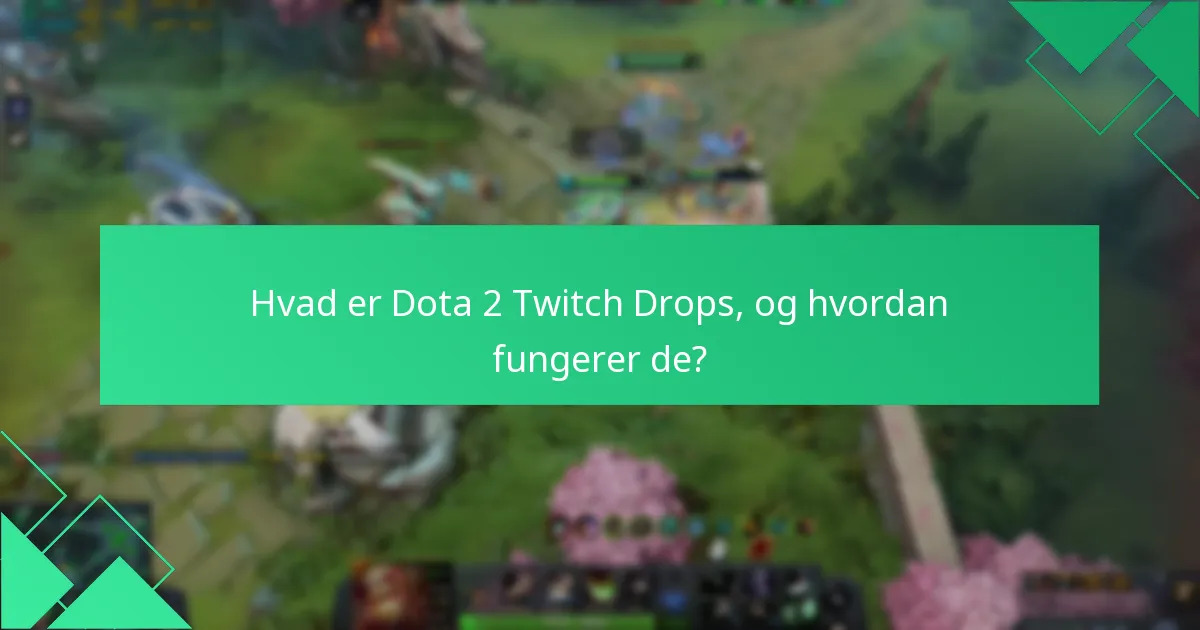 Hvilke bemærkelsesværdige tidligere Dota 2 Twitch Drops events fandtes?