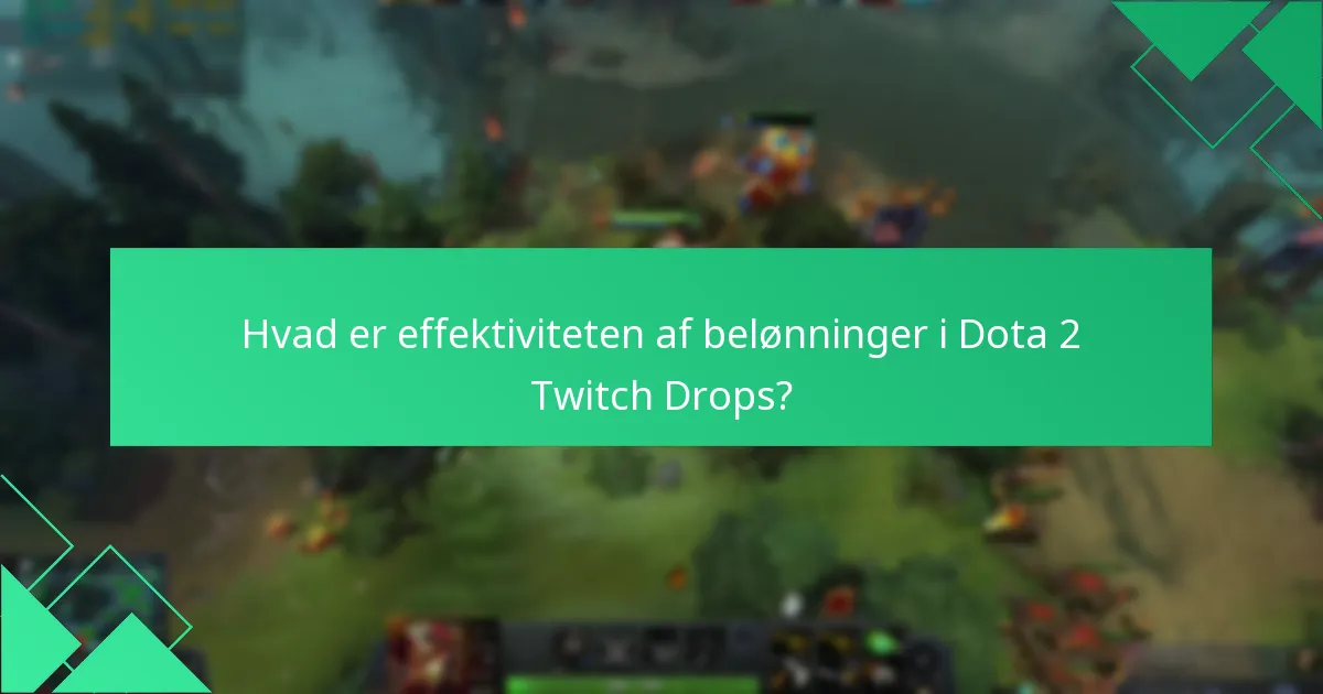 Hvad er effektiviteten af belønninger i Dota 2 Twitch Drops?