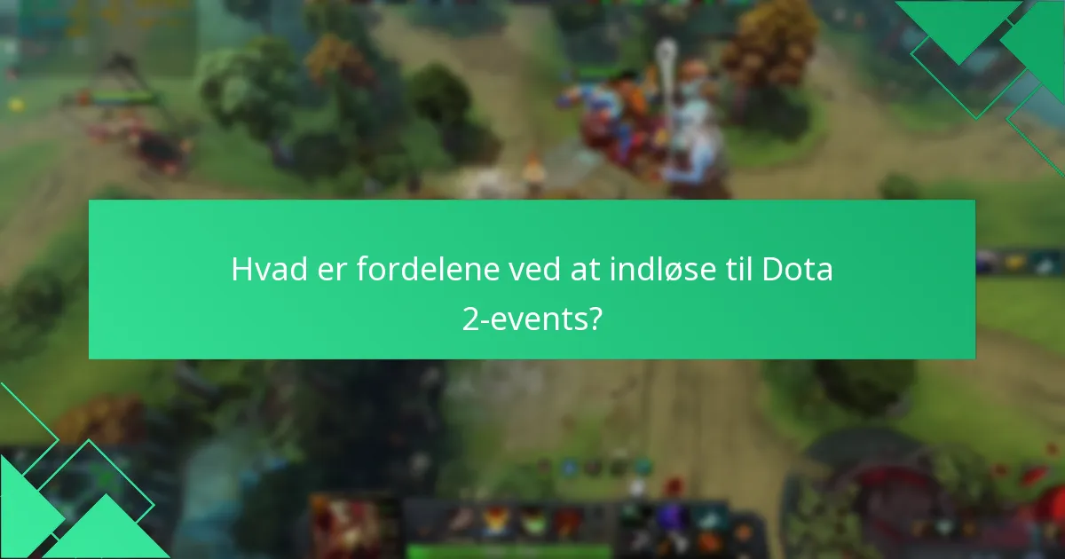 Hvad er fordelene ved at indløse til Dota 2-events?