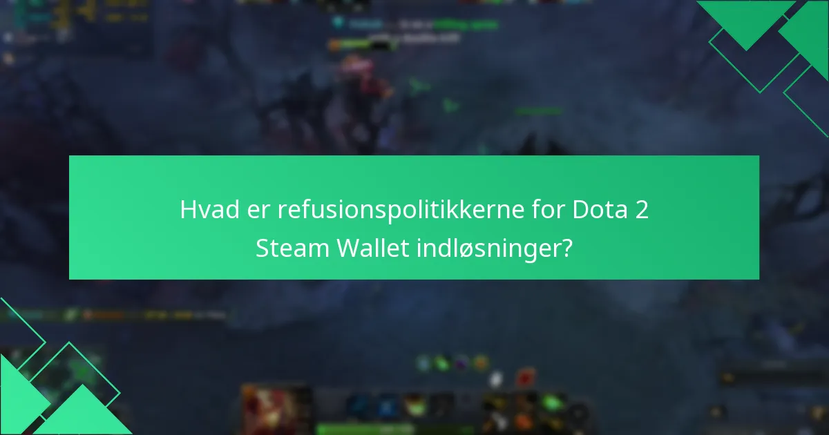 Hvordan kontakter man kundesupport for Dota 2 Steam Wallet problemer?