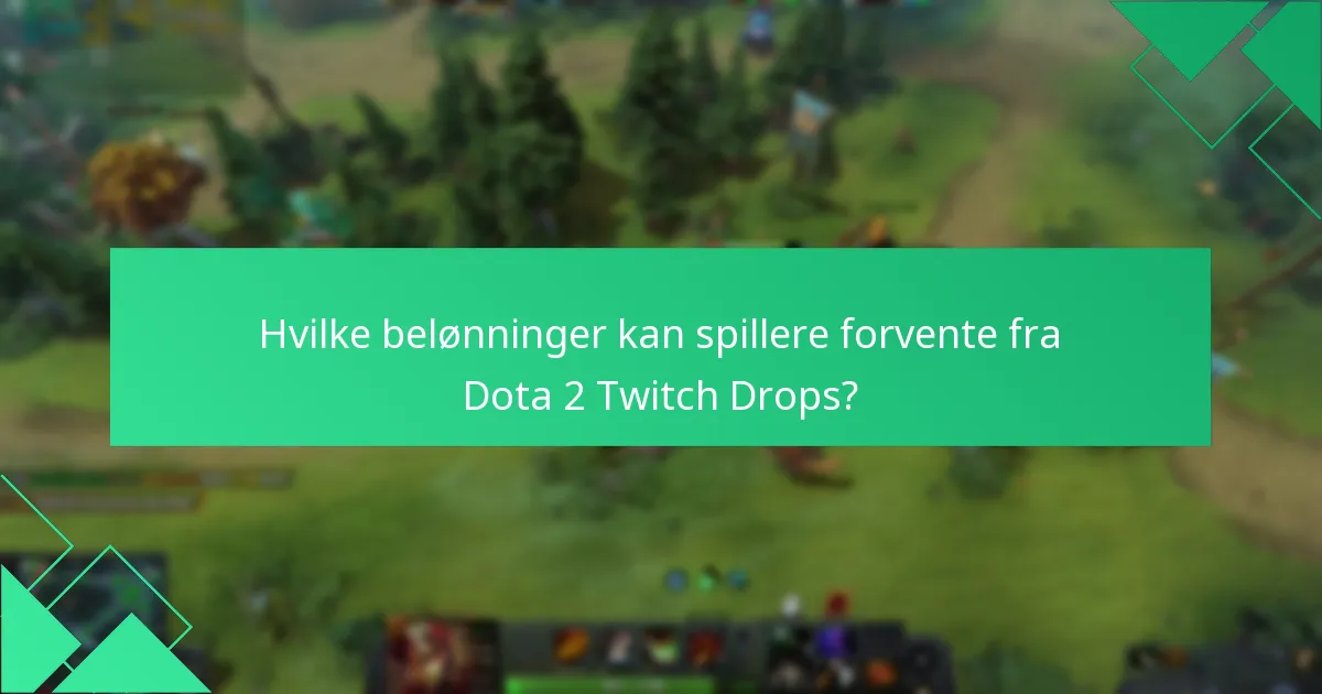 Hvad er spilleroplevelser med Dota 2 Twitch Drops?