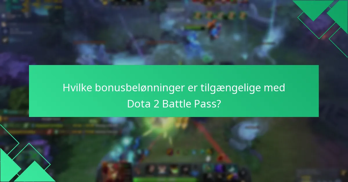Hvilke bonusbelønninger er tilgængelige med Dota 2 Battle Pass?