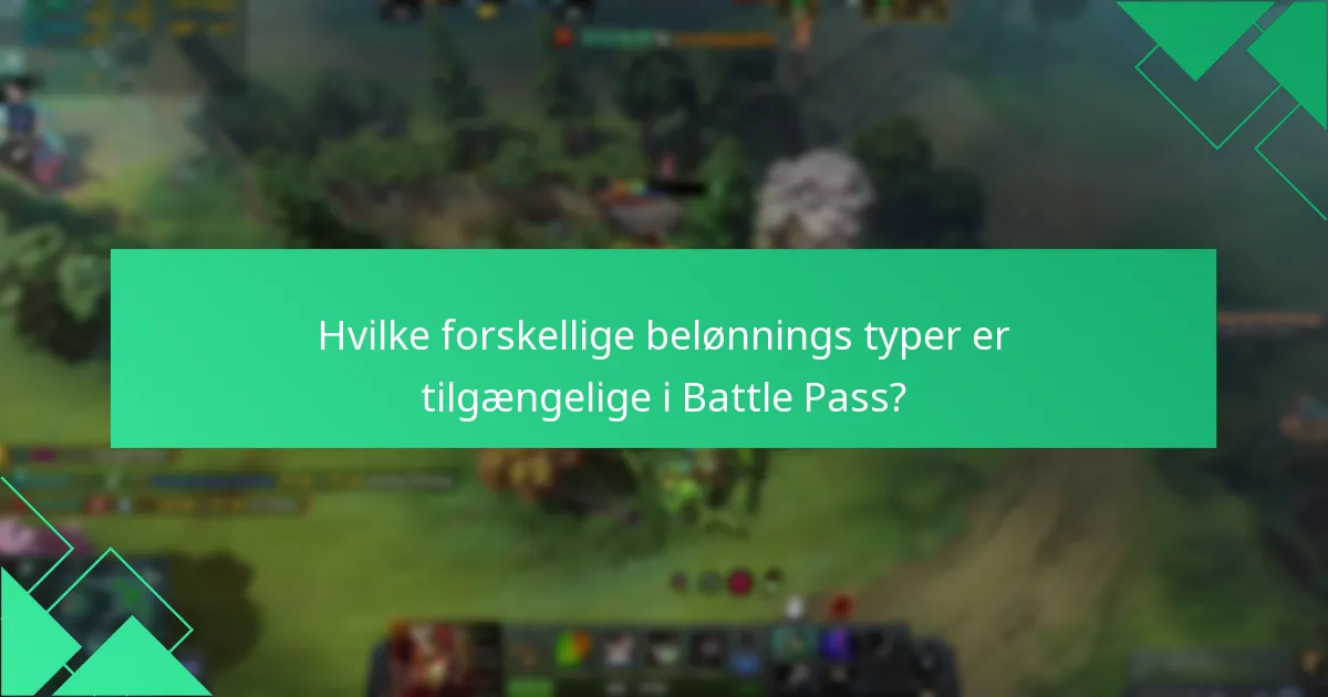 Hvilke forskellige belønnings typer er tilgængelige i Battle Pass?