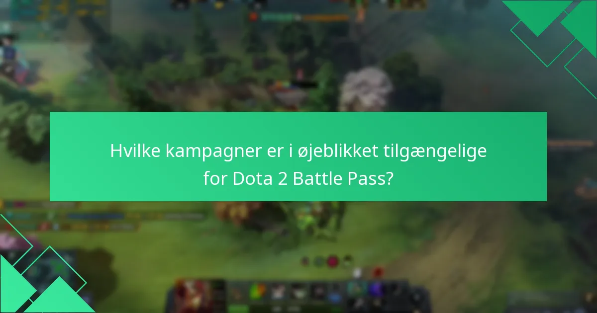 Hvilke kampagner er i øjeblikket tilgængelige for Dota 2 Battle Pass?