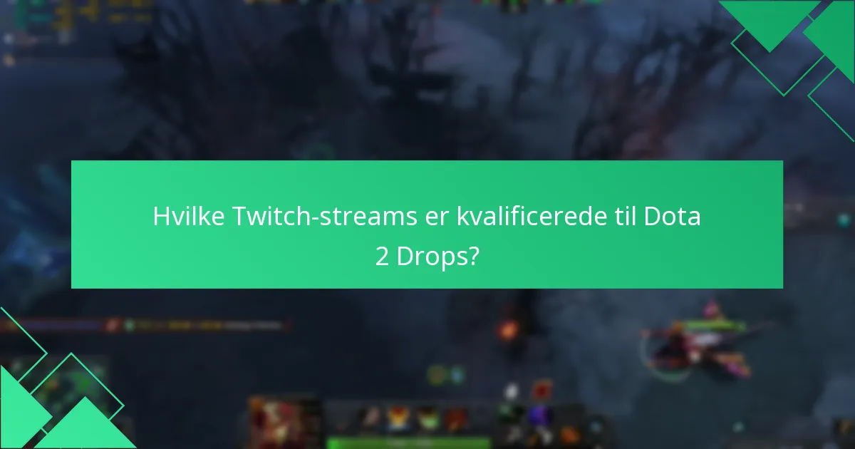 Hvad er drop-raterne for Dota 2 Twitch Drops?