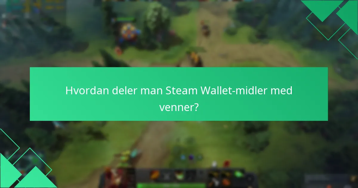 Hvilke metoder er bedst til at erhverve Steam Wallet-midler?