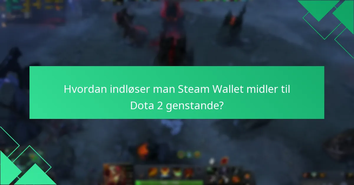 Hvad er alternativerne til at bruge Steam Wallet til Dota 2 køb?