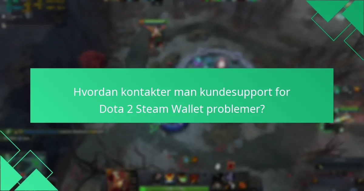 Hvad er konsekvenserne af Steam Wallet saldo på Dota 2 transaktioner?