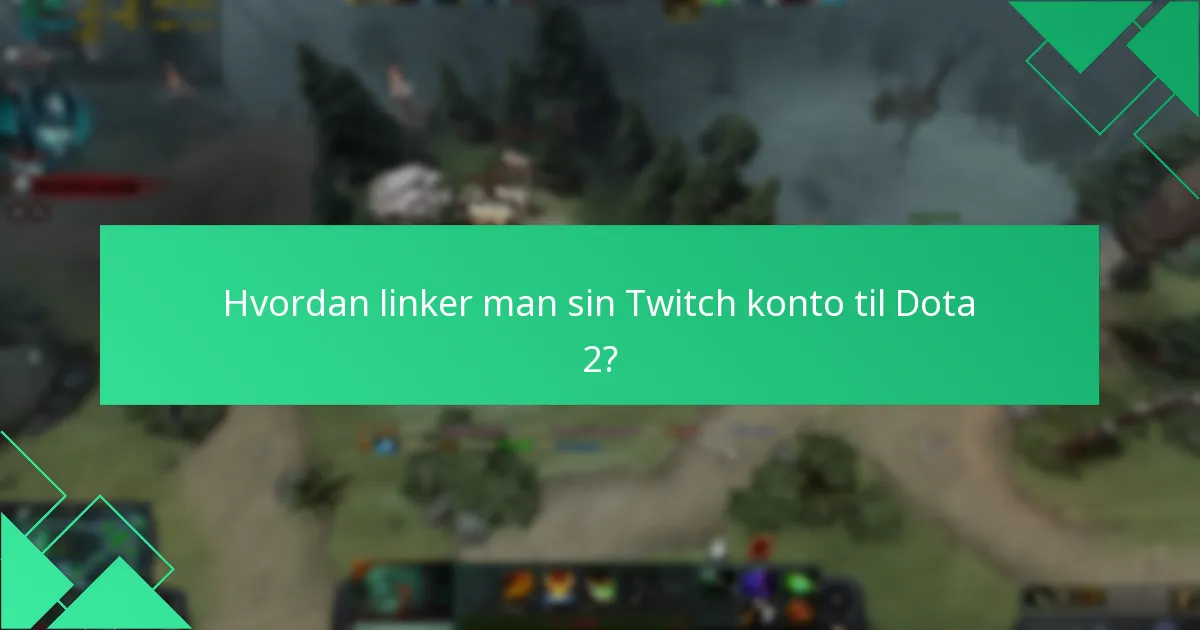 Hvad er de almindelige udfordringer med Dota 2 Twitch Drops?