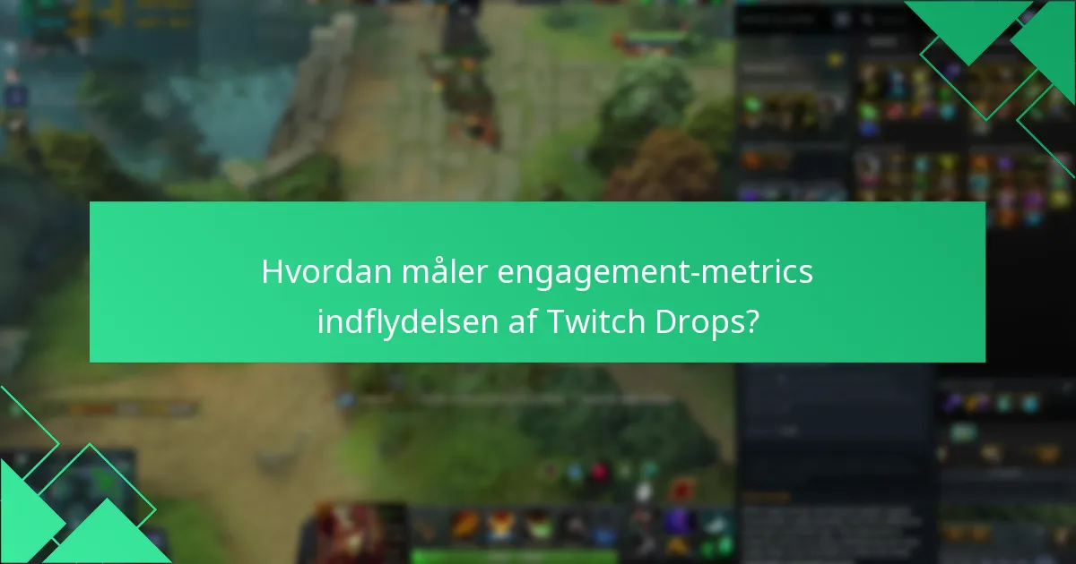 Hvordan påvirker Twitch Drops seerfastholdelse i Dota 2?