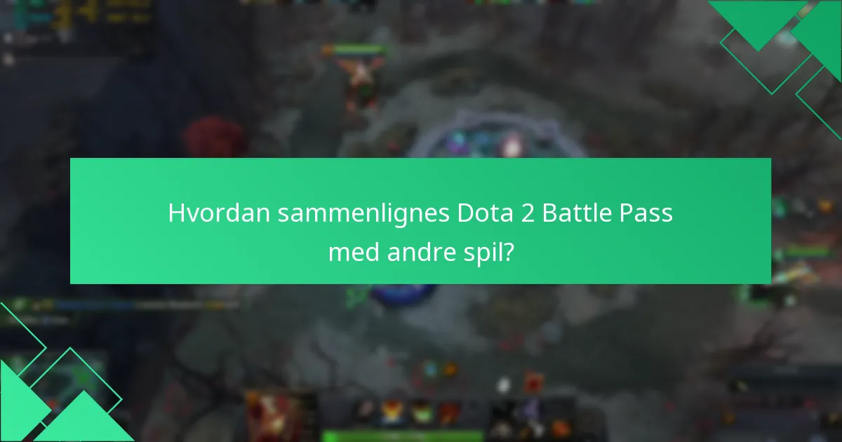 Hvordan sammenlignes Dota 2 Battle Pass med andre spil?