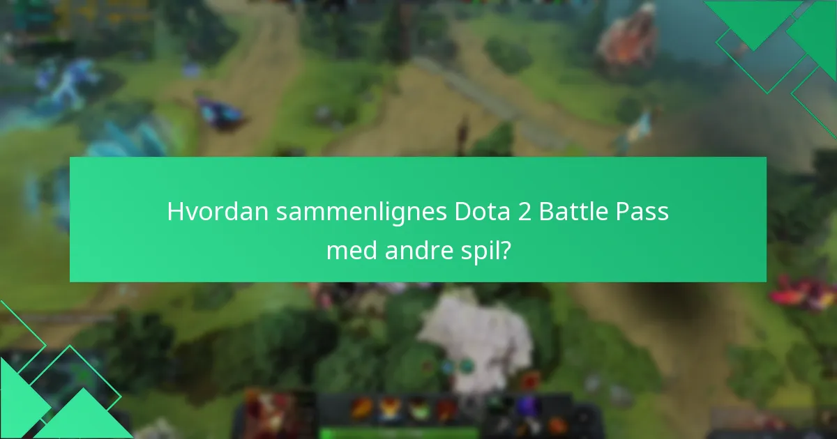 Hvordan sammenlignes Dota 2 Battle Pass med andre spil?